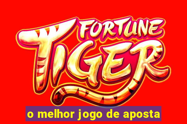 o melhor jogo de aposta