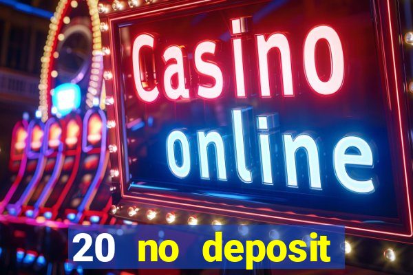 20 no deposit bonus casino