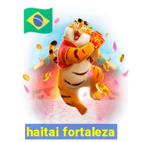 haitai fortaleza