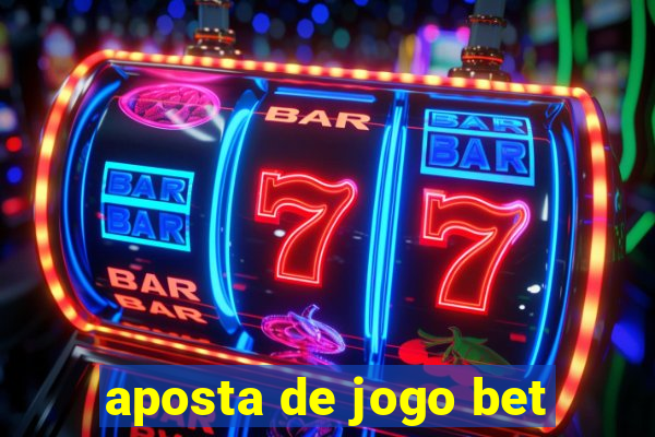 aposta de jogo bet