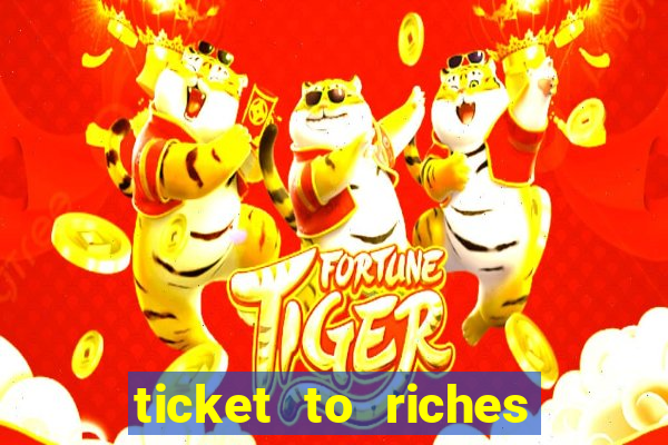 ticket to riches slot free play