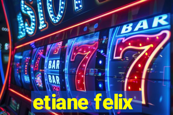 etiane felix