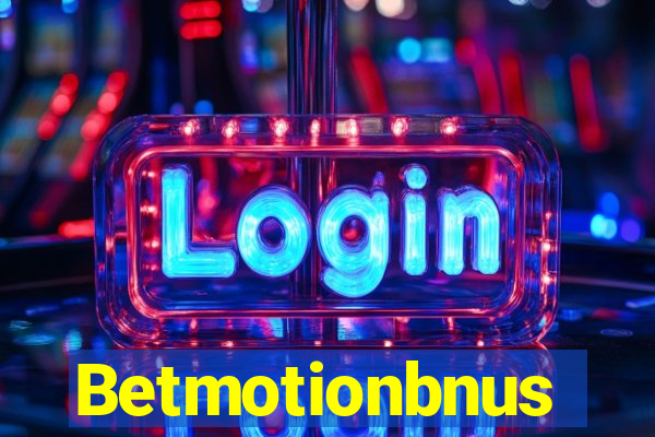 Betmotionbnus