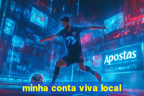 minha conta viva local