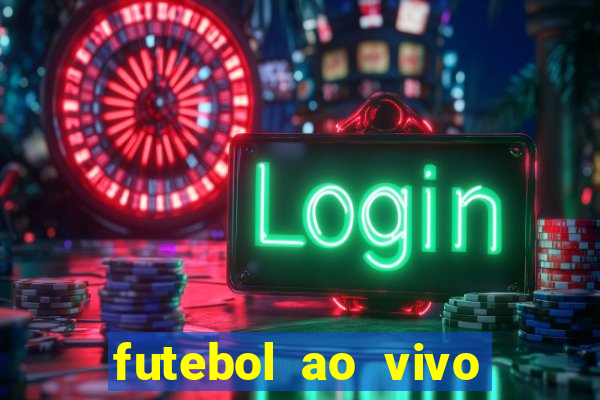 futebol ao vivo hoje futemax