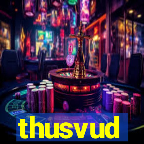 thusvud