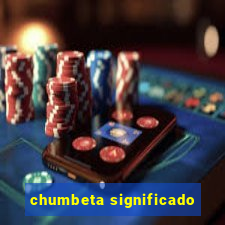 chumbeta significado