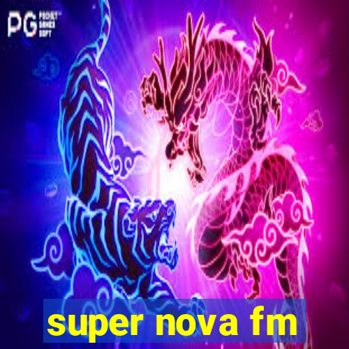 super nova fm