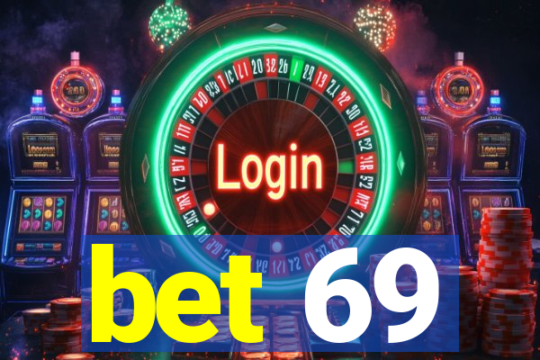 bet 69