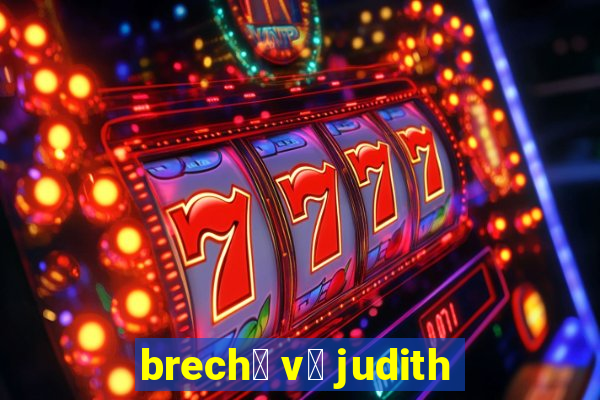 brech贸 v贸 judith