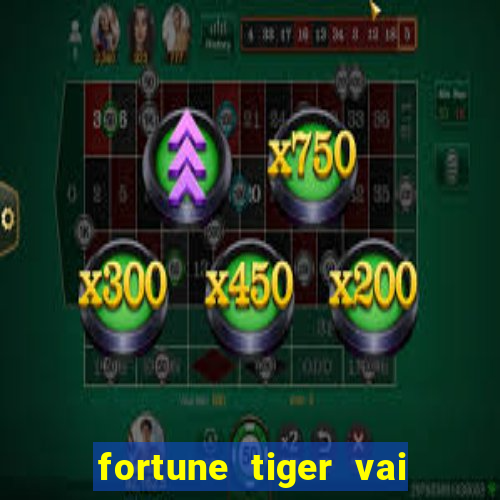 fortune tiger vai de bet