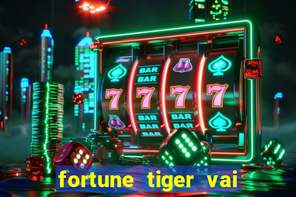 fortune tiger vai de bet