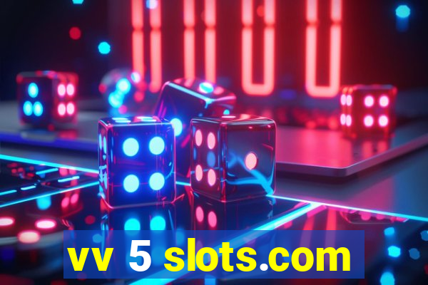 vv 5 slots.com