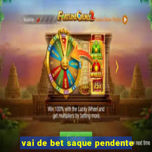 vai de bet saque pendente