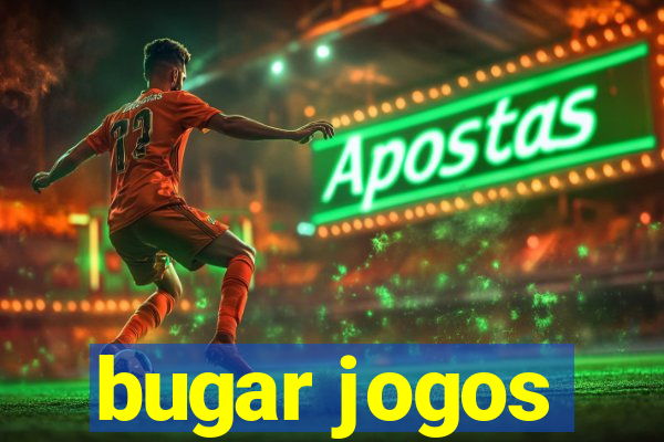 bugar jogos