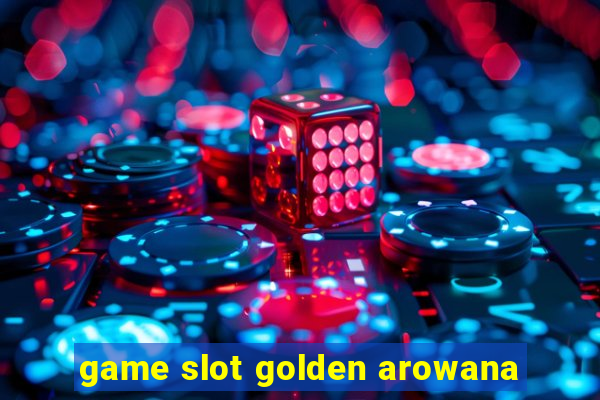 game slot golden arowana