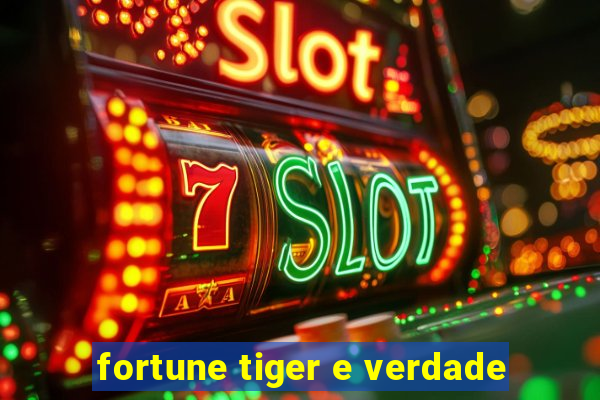 fortune tiger e verdade