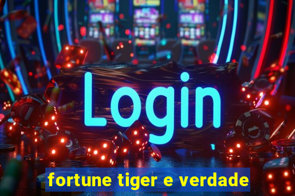 fortune tiger e verdade