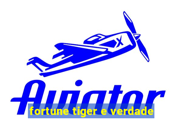 fortune tiger e verdade