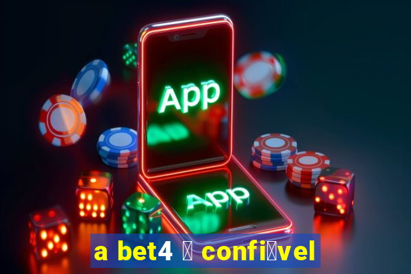 a bet4 茅 confi谩vel