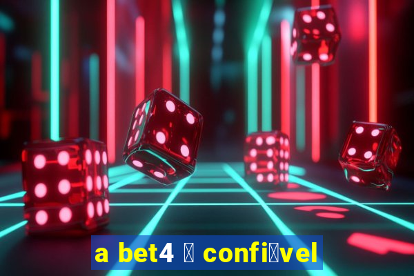 a bet4 茅 confi谩vel