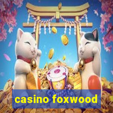 casino foxwood