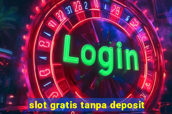 slot gratis tanpa deposit