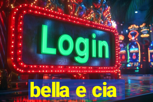 bella e cia