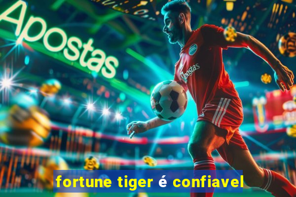 fortune tiger é confiavel