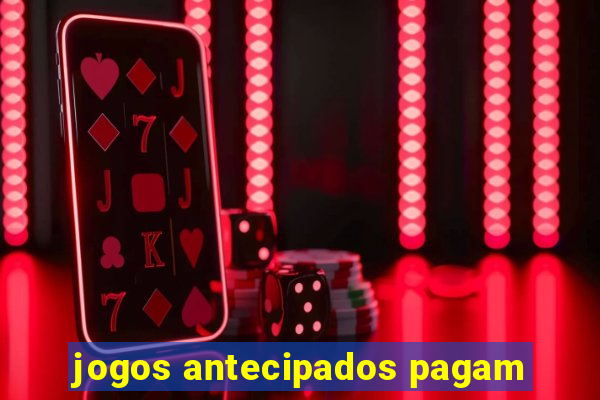 jogos antecipados pagam