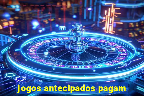 jogos antecipados pagam