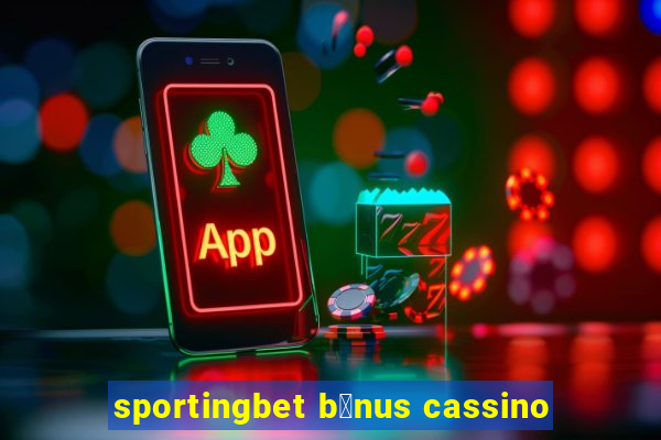 sportingbet b么nus cassino