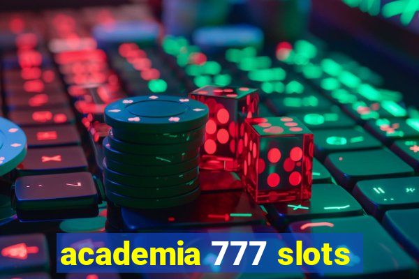 academia 777 slots