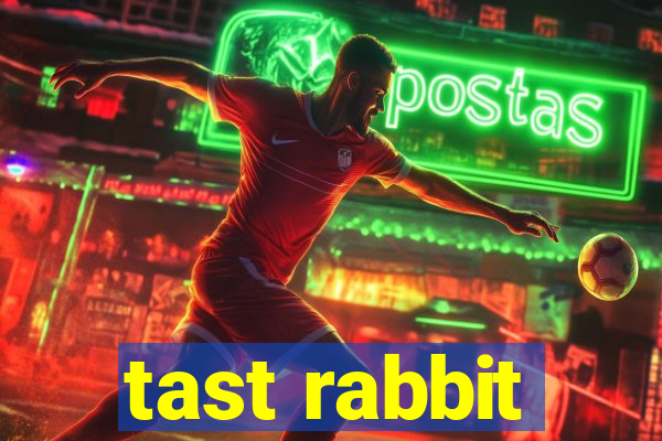 tast rabbit