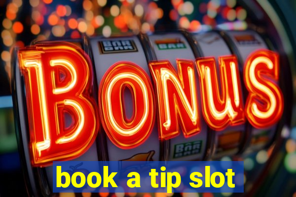 book a tip slot