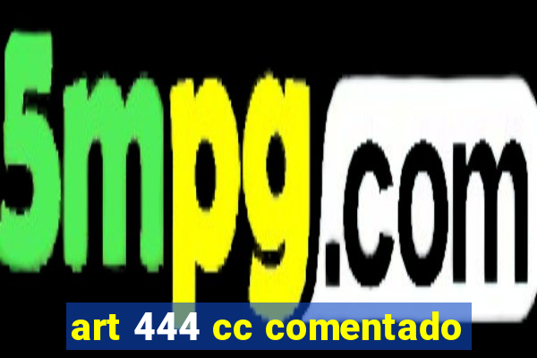 art 444 cc comentado