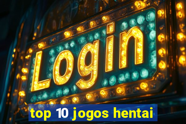 top 10 jogos hentai