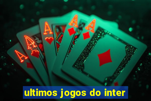 ultimos jogos do inter