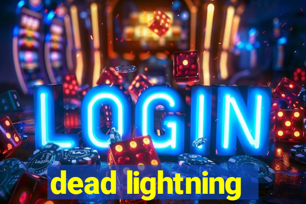 dead lightning