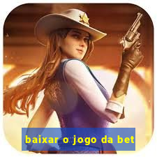 baixar o jogo da bet