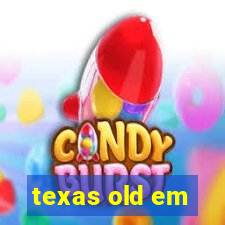 texas old em