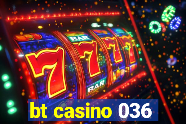 bt casino 036