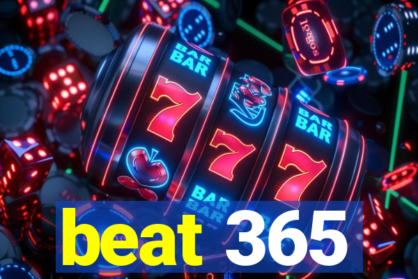 beat 365