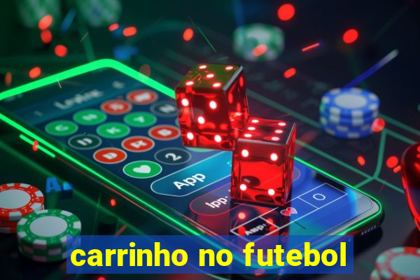 carrinho no futebol