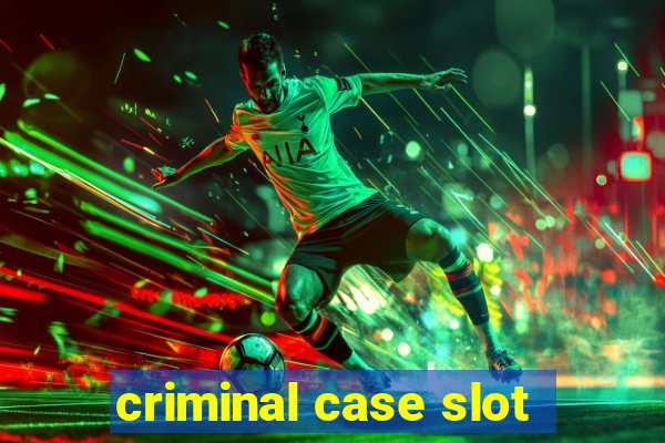 criminal case slot