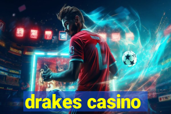 drakes casino