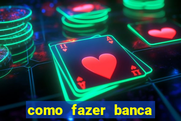 como fazer banca de jogo