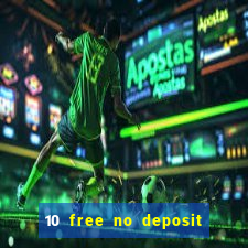 10 free no deposit casino uk