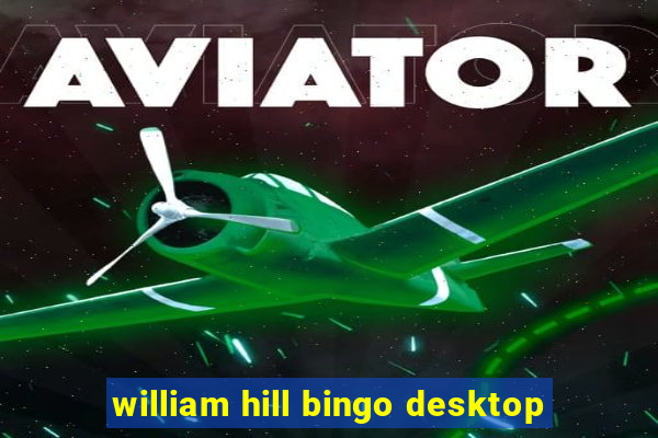 william hill bingo desktop