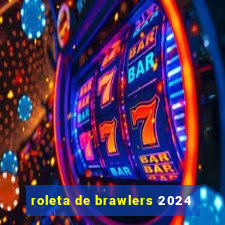 roleta de brawlers 2024